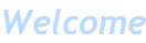 Welcome